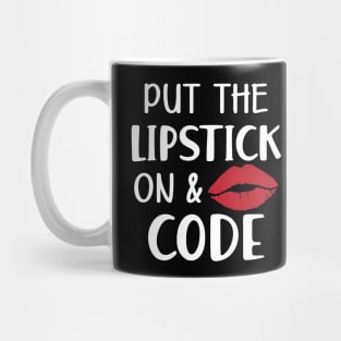 Coder - Put the lipstick on and code Mug